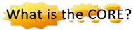 Click to find out what the core is all about!